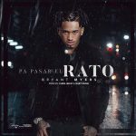 Bryant Myers - Pa Pasar El Rato MP3